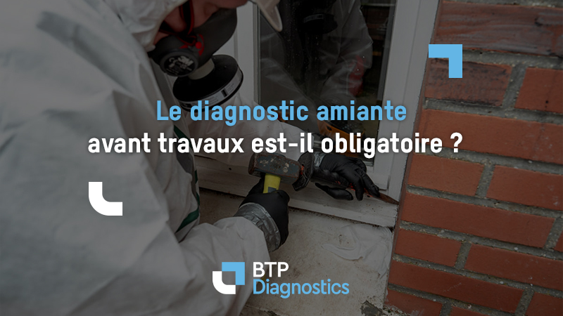 Diagnostic amiante avant travaux : quand est-il obligatoire
