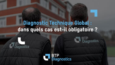 Diagnostic technique global : dans quels cas est-il obligatoire